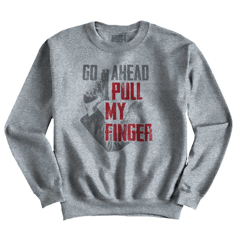 SportGrey|Go Ahead Pull My Finger Crewneck Sweatshirt|Tactical Tees