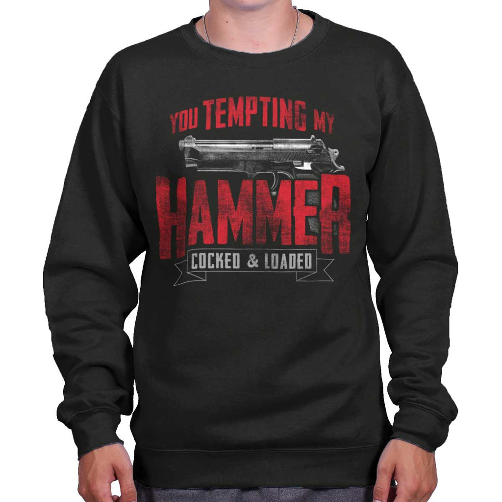 Black|You Tempting My Hammer Crewneck Sweatshirt|Tactical Tees