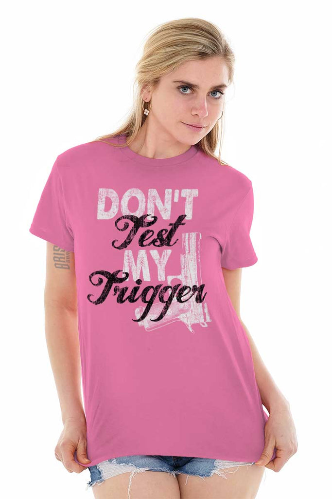 Female_Azalea2|Dont Test My Trigger T-Shirt|Tactical Tees