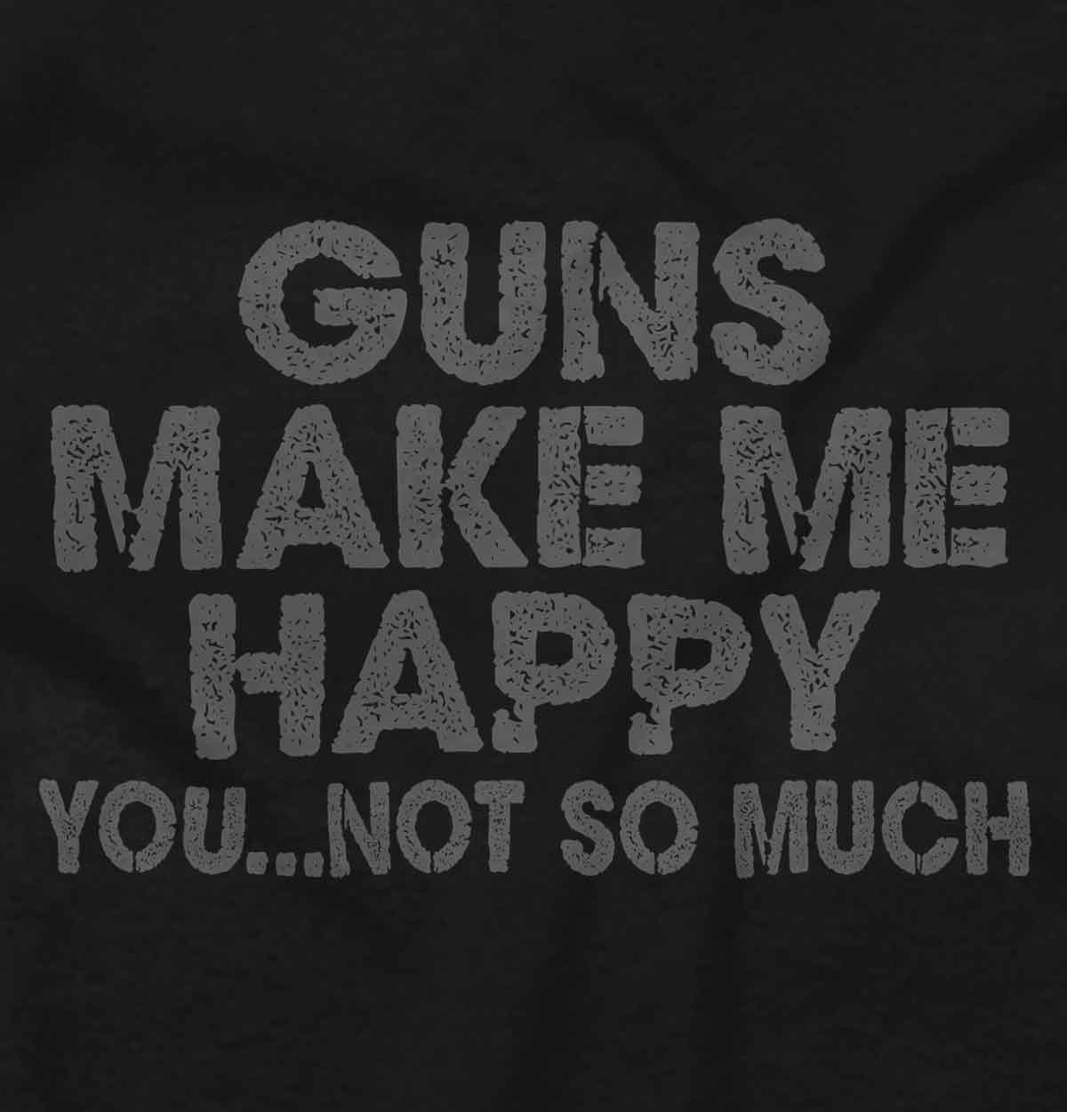 Black|Guns Make Me Happy T-Shirt|Tactical Tees