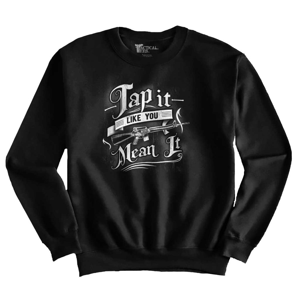 Black1|Tap It Like You Mean It Crewneck Sweatshirt|Tactical Tees