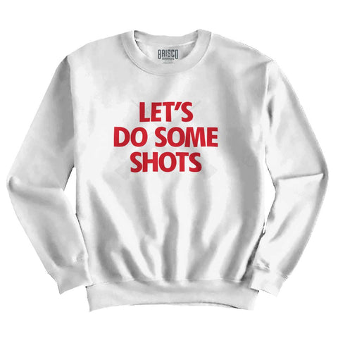 White|Lets Do Shots Crewneck Sweatshirt|Tactical Tees
