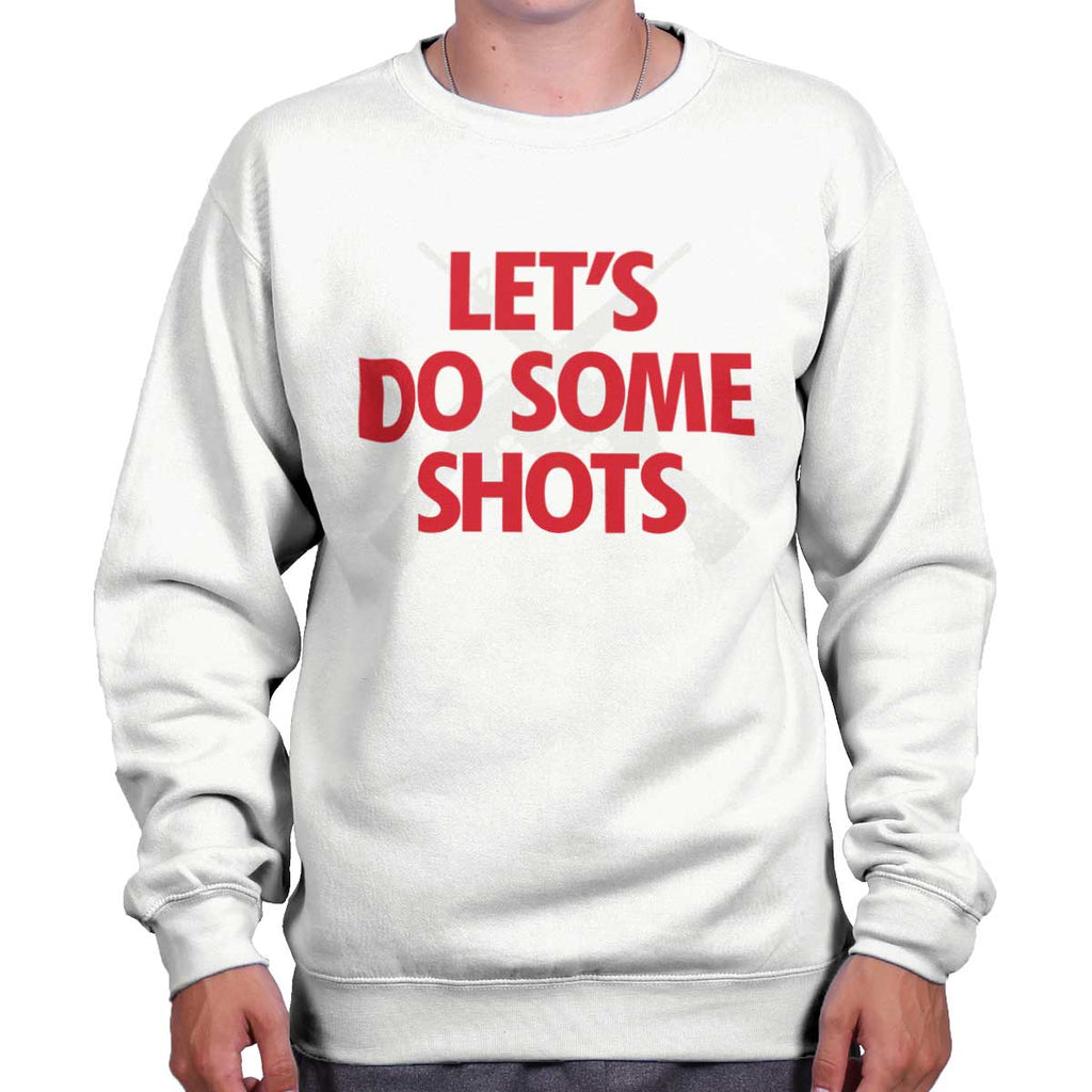 White|Lets Do Shots Crewneck Sweatshirt|Tactical Tees