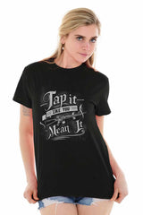Female_Black3|Tap It Like You Mean It T-Shirt|Tactical Tees